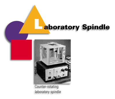 Laboratory Spindle - Counter-rotating laboratory spindle.