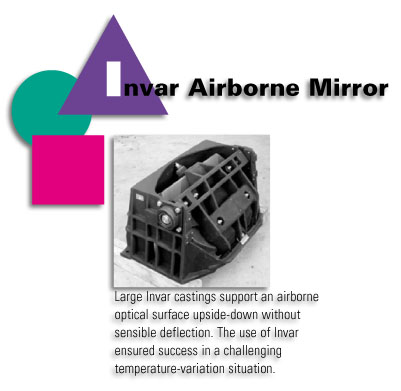 Invar Airborne Mirror - Large Invar castings support an airborne optical surface upside-down without sensible deflection. The use of Invar ensured success in a challenging temperature-variation situation.
