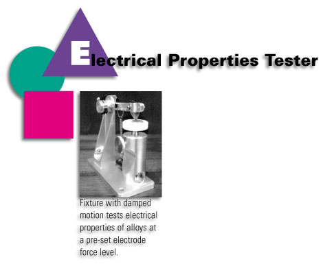 Electrical Properties Tester - Fixture with damped motion tests electrical properties of alloys at a pre-set electrode force level.