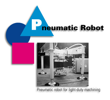 Pneumatic Robot - Pneumatic robot for light-duty machining.