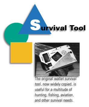 Survival Tool - The original wallet survival tool, now widely copied, is useful for a multitude of hunting, fishing, aviation, and other survival needs.